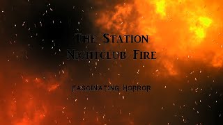 The Station Nightclub Fire  A Short Documentary  Fascinating Horror [upl. by Attelra]